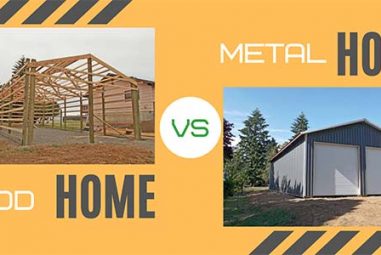 Metal Home vs Wood Home – Which one is Best for You?